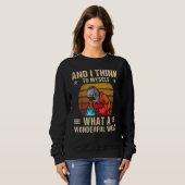 And I Think To Myself What A Wonderful Weld Weldin Sweatshirt (Vorne ganz)