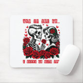 And If You Go I W Go With You Skeleton Roses Valen Mousepad (Mit Mouse)