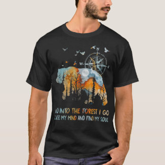 And Into The Forest I Go To Lose My Mind Camping T-Shirt