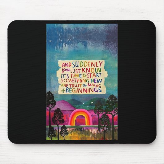 And Suddenly You Just Know It's Time To Start Soin Mousepad (Vorne)