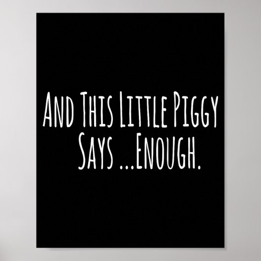 And This Little Ggy Says Enough Funny Sarcastic Sa Poster (Vorne)