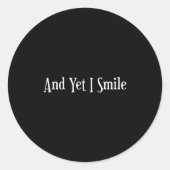 And Yet I Smile - Overcoming Hardships Sitive Quot Runder Aufkleber (Vorderseite)