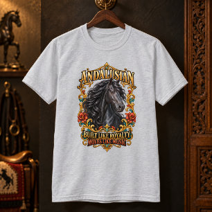 Andalusier - Gebaut wie Königlichkeit Pferd T-Shirt