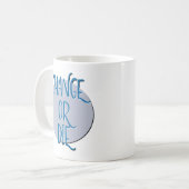 Ändere dich oder stirb Erholungsdevise Kaffeetasse (Vorderseite Links)