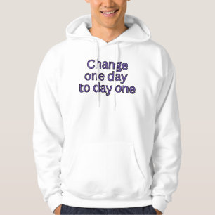 Ändere einen Tag zu Tag Eins - Motivationswörter Hoodie