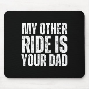 Andere Fahrt ist dein Papa  Mousepad