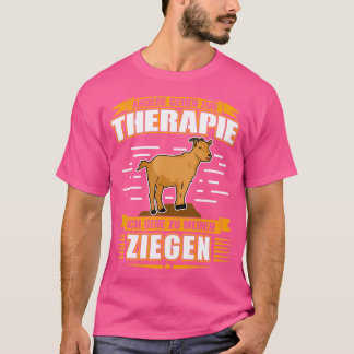 Andere gehen zur Therapie, die ich zu meinen Ziege T-Shirt