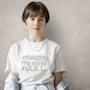 Ändern meines Mind-T - Shirt
