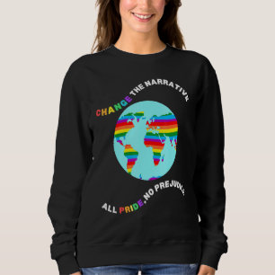 Ändern Sie die Geschichte ohne Stolz keine Vorurte Sweatshirt