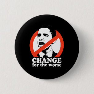 ÄNDERN SIE FÜR DEN SCHLECHTEREN/ANTI-OBAMA T - BUTTON