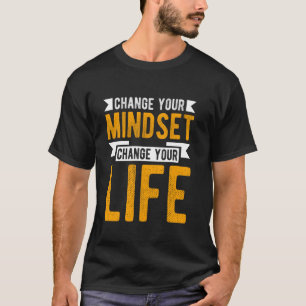 ÄNDERN SIE IHRE EINSTELLUNG ÄNDERN SIE IHR LEBEN M T-Shirt