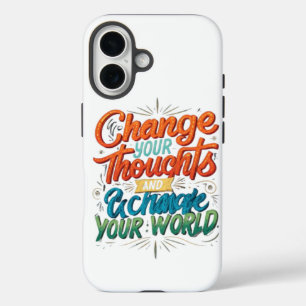 Ändern Sie Ihre Gedanken und ändern Sie Ihre Weltm iPhone 16 Hülle