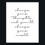Ändern Sie Ihre Gedanken, und Sie werden Ihre Welt Poster<br><div class="desc">Ändern Sie Ihre Gedanken, und Sie werden Ihre Welt verändern</div>