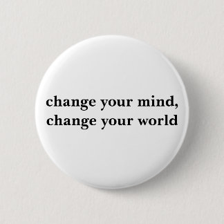 ändern Sie Ihren Verstand, ändern Sie Ihre Welt Button