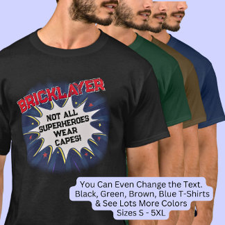 Ändern Sie jeden Text, BRICKLAYER, nicht alle Supe T-Shirt