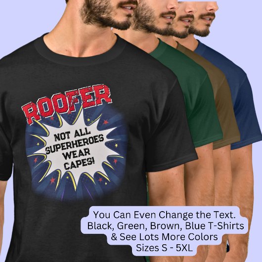Ändern Sie jeden Text, ROOFER, nicht alle Superhel T-Shirt