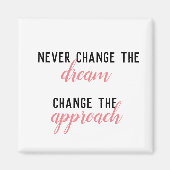 Ändern Sie niemals den Traum, ändern Sie den Ansat Magnet (Vorne)