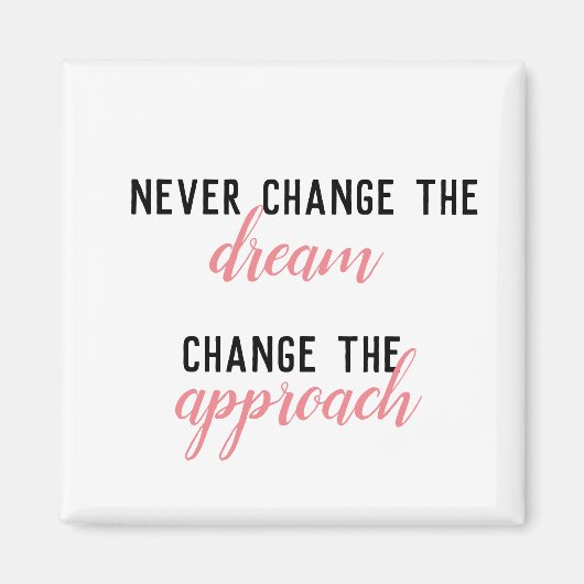 Ändern Sie niemals den Traum, ändern Sie den Ansat Magnet (Vorne)