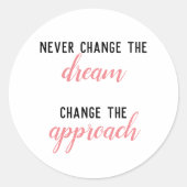 Ändern Sie niemals den Traum Runder Aufkleber (Vorderseite)