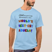 Andernfalls als die besten Geschenke von Abuelo be T-Shirt (Vorderseite)