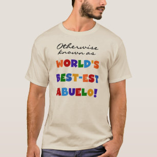 Andernfalls als die besten Geschenke von Abuelo be T-Shirt