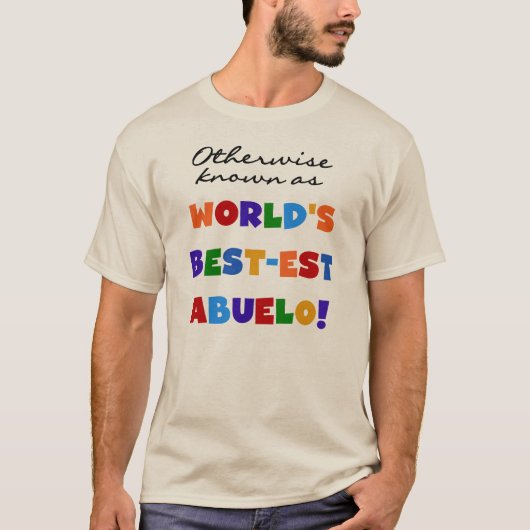 Andernfalls als die besten Geschenke von Abuelo be T-Shirt (Vorderseite)