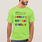 Andernfalls als die besten Geschenke von Abuelo be T-Shirt (Vorderseite)