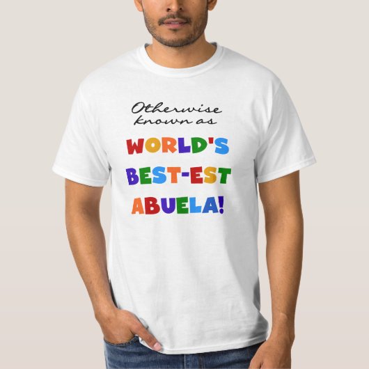 Andernfalls bekannt als Geschenke Gut-est Abuela T-Shirt (Vorderseite)