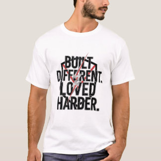Anders gebaut, härter geliebt T-Shirt