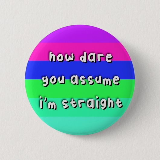 Androbisexueller Stolz - "How Dare you Assume" - L Button (Vorderseite)