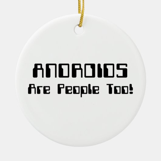 ANDROIDS sind auch Leute! Keramik Ornament (Vorne)