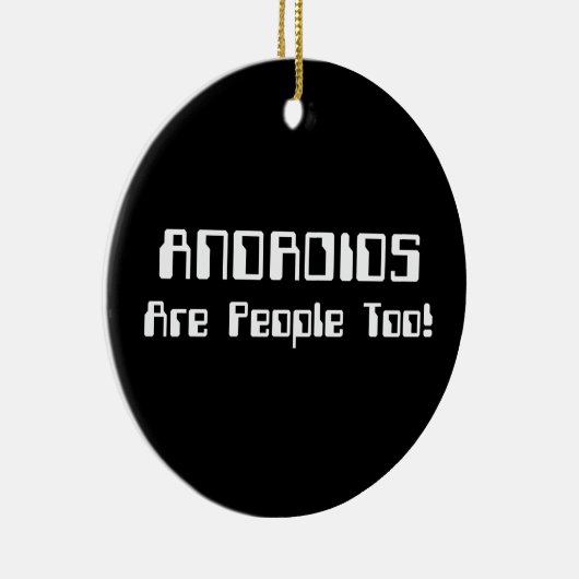 ANDROIDS sind auch Leute! Keramik Ornament (Rechts)