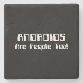 ANDROIDS sind auch Leute! Steinuntersetzer (Vorderseite)