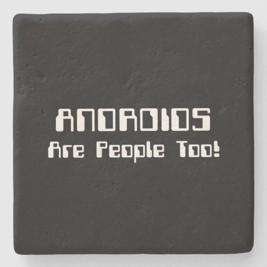 ANDROIDS sind auch Leute! Steinuntersetzer (Vorderseite)