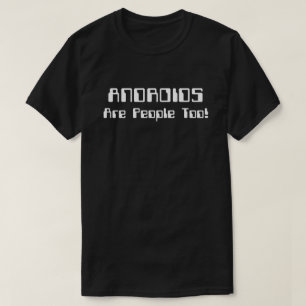 ANDROIDS sind auch Leute! T-Shirt