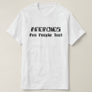 ANDROIDS sind auch Leute! T-Shirt