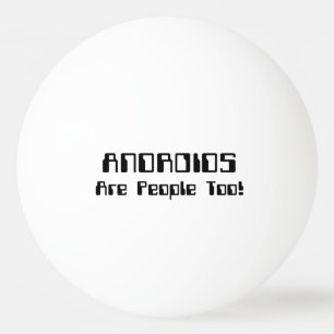 ANDROIDS sind auch Leute! Tischtennisball