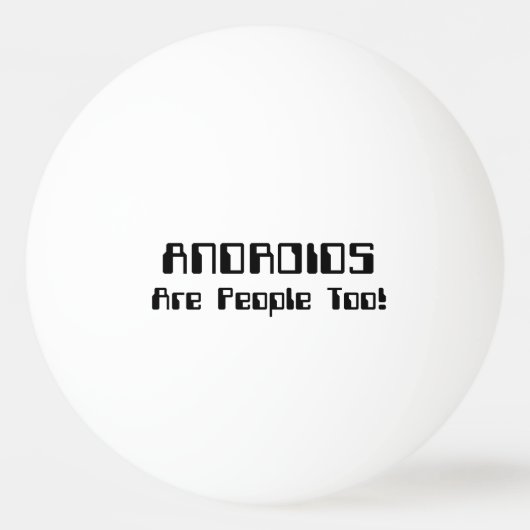 ANDROIDS sind auch Leute! Tischtennisball (Vorderseite)