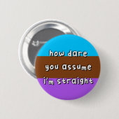 Androsexueller Stolz - "Wie kannst du dich trauen" Button (Vorne & Hinten)