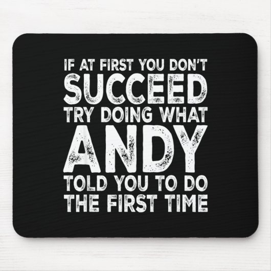 Andy - If At First You Don't Succeed Try Doing Wha Mousepad (Vorne)