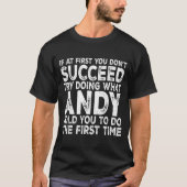 Andy - If At First You Don't Succeed Try Doing Wha T-Shirt (Vorderseite)