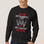 Anesthesia Tech I Knock Someone Out Today Anesthes Sweatshirt (Vorderseite)