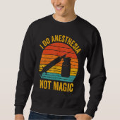 Anesthesiologist Anesthesiology I Do Anesthesia No Sweatshirt (Vorderseite)