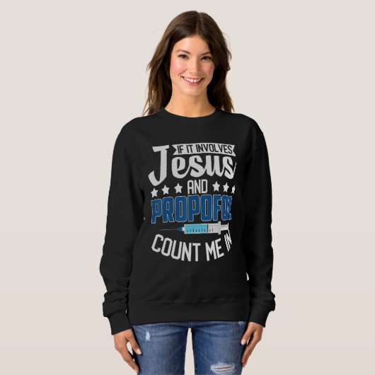 Anesthesiologist If It Involves Jesus Propofol Cou Sweatshirt (Vorne ganz)