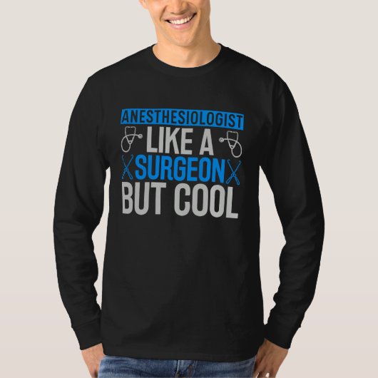 Anesthesiologist  like a surgeon but cool T-Shirt (Vorderseite)