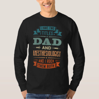 Anesthesiology Assistant Anesthesiologist Dad Fath T-Shirt