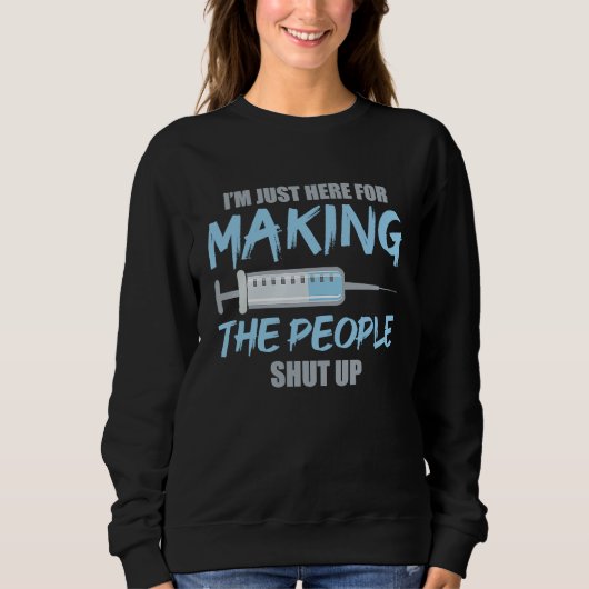 Anesthetist Here For Making People Shut Up Sweatshirt (Vorderseite)