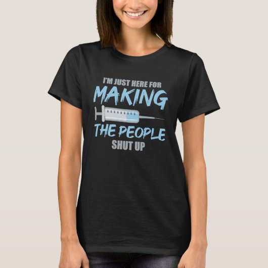 Anesthetist Here For Making People Shut Up T-Shirt (Vorderseite)