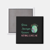 Aneurysma Survivor Nothing Scares Me 1 Magnet (Vorderseite/Rückseite)