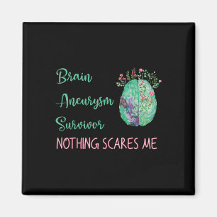 Aneurysma Survivor Nothing Scares Me 1 Magnet